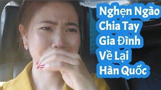 298# CUỐI CÙNG NGÀY NÀY CŨNG ĐẾN, KHÓC HẾT NƯỚC MẮT KHI CHIA TAY GIA ĐÌNH VỀ LẠI HÀN QUỐC.