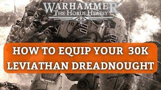 How to Equip, Use, and Beat Leviathan Dreadnoughts in Horus Heresy