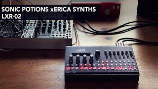 Sonic Potions x Erica Synths LXR-02 First Impressions