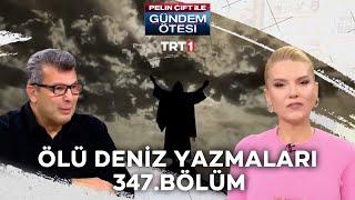 Pelin Çift ile Gündem Ötesi 347. Bölüm - Ölü Deniz Yazmaları