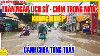 KHỦNG KHIẾP! CẢNH CHƯA TỪNG THẤY SÀI GÒN TRẬN NGẬP LỊCH SỬ / CHÌM TRONG BIỂN NƯỚC SÀI GÒN HÔM NAY