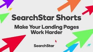 SearchStar Shorts: How to Make Your Landing Pages Work Harder