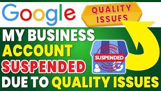 Google my business listing suspended due to quality issues