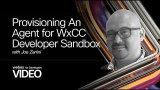 Provisioning An Agent for WxCC Developer Sandbox