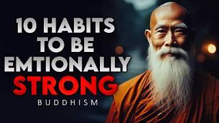 10 Life-Changing Habits to Become Emotionally Unbreakable | Buddhism