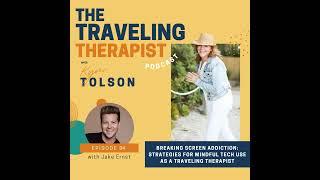 84. Breaking Screen Addiction: Strategies for Mindful Tech Use as A Traveling Therapist with...