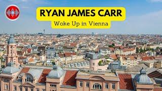 Ryan James Carr - Woke Up in Vienna | YouTune