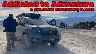Addicted to Adventure.  A film about Overlanding in 2022.