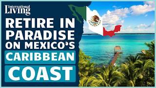 The 12 Best Places to Retire on Mexico's Caribbean Coast (2024)