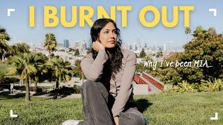 I Burned Out | A Life Update