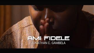 Jonathan C. Gambela - Ami Fidèle (clip officiel)