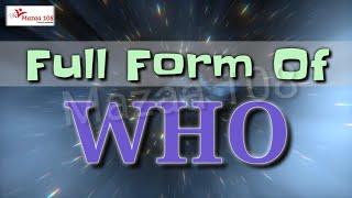 full form of WHO | WHO stands for | WHO Organization | Organizations Name | Mazaa 108 | #Mazaa108