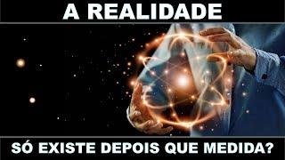 CORTES ATECH-INFO: NOSSA REALIDADE EXISTE SOMENTE QUANDO É MEDIDA?