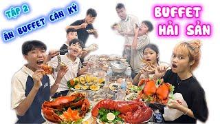 Tập 2 - Thử Thách Ăn Buffet Hải Sản Cân Ký Ai Nặng Nhất Thắng 1,5 triệu