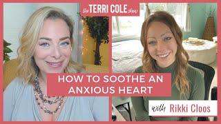 How to Soothe an Anxious Heart, with Rikki Cloos - The Terri Cole Show