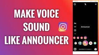 How To Make Your Voice Sound Like An Announcer On Instagram