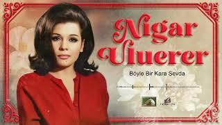 Nigar Uluerer - Böyle Bir Kara Sevda (1970)