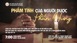 [02.03.2025] Phẩm Tính Của Người Được Phấn Hưng | Chương Trình Thờ Phượng Chúa