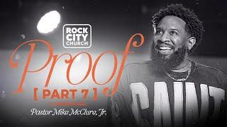 Proof // Proof Pt.7 // Pastor Mike McClure, Jr