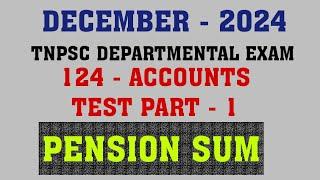 DECEMBER-2024/124/PENSION SUM/ACCOUNTS TEST FOR SUBORDINATE OFFICERS PART-1/TNPSC DEPARTMENTAL EXAM