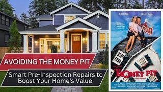 Avoiding the Money Pit: Smart Pre-Inspection Repairs to Boost Your Home’s Value ️