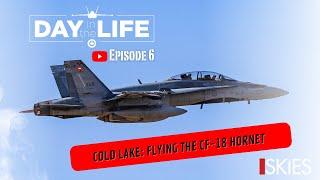 Day in the Life of the RCAF: Cold Lake - Flying the CF-18 Hornet - Episode 6