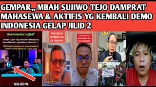 VIRALLL,,, SUJIWO TEJO SEMPROT MAHASEWA YG D3MO INDONESIA GELAP JILID 2,, ROKY GERUNG YG KOMPORIN..?