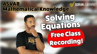 ASVAB Mathematics Knowledge Free Class - The Basics of Solving Equations the Right Way