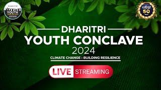 Dharitri Youth Conclave 2024 - Climate Change : Building Resilience  LIVE