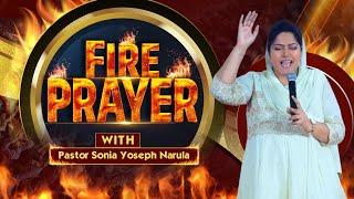 FIRE PRAYER || WITH PASTOR SONIA YOSEPH NARULA || Ankur Narula Ministries