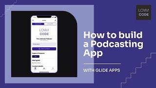 How to Build a Podcasting App with Glide