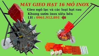 Bán máy gieo hạt 16 mỏ inox, klhung inox đa năng - Gieo ngô lạc, rau cải, rau muống cạn siêu bền