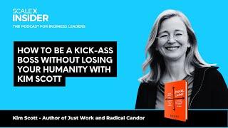 Radical Candor: How to be a kick-ass boss without losing your humanity w/Kim Scott