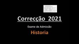 2021 CORRECÇÃO DE EXAME DE ADMISSÃO: Historia