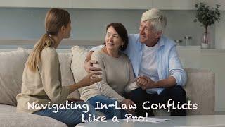 Navigating In-Law Conflicts Like a Pro!