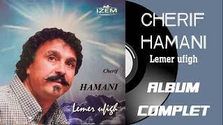 Cherif Hamani - Lemer ufigh (Album Compet)