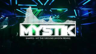 Shapes - Hit The Ground (MYSTIK Remix)