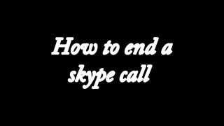 How to end a skype call!