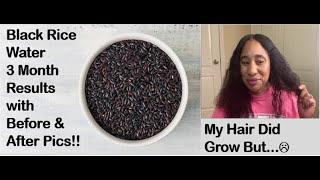 Black Rice Water 3 Month Results!