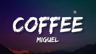 Miguel - Coffee (Lyrics)