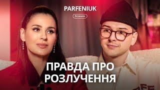 PARFENIUK вперше про стосунки й розлучення із Сімбочкою, життя напоказ та шантаж