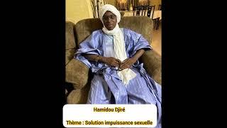 Hamidou Djiré Pour tout savoir sur la solution à l'impuissance sexuelle et faïda incroyable