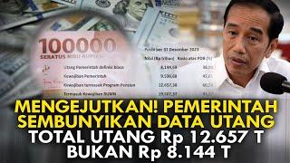 MENGEJUTKAN! PEMERINTAH SEMBUNYIKAN DATA UTANG. TOTAL UTANG Rp 12.657 T, BUKAN Rp 8.144 T