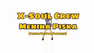 X-Soul Crew - Menina Piska (Lirik/Letra/Lyrics)