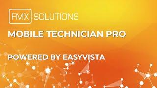 FMX Solutions Mobile Technician Pro Powered by EasyVista