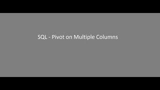 SQL - Pivot on Multiple Columns