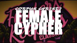 FIRST EVER FEMALE CORPUS CHRISTI CYPHER (Mthangkeeper,Stina Mori,JmeTheDream,K.RENE',F.A.M ACE)