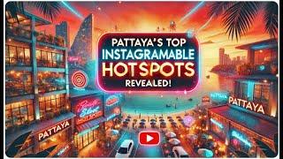 Pattaya's Top Instagrammable Hotspots Revealed!