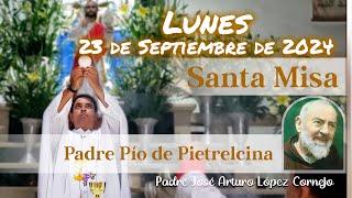  MISA DE HOY lunes 23 de Septiembre 2024 - Padre Arturo Cornejo