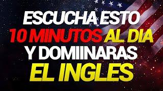  ESCUCHA ESTO 10 MINUTOS CADA DÍA Y ENTENDERÁS EL INGLÉS   APRENDER INGLÉS RÁPIDO 